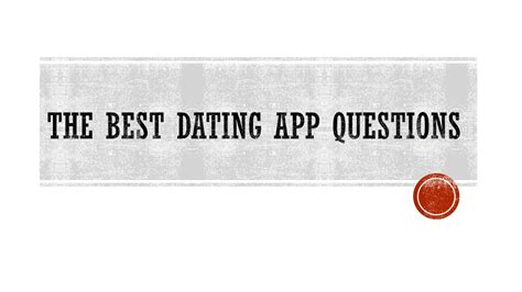 Dating app questions - You know, for our date at the bowling alley this weekend." "If you were a vegetable, you'd be a cute-cumber." "If you were a fruit, you'd be a fine-apple." "When your mom told you she wanted the ... 